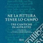 Ne la pittura tener lo campo. Tre cantiche in astratto di Luca Brandi. Catalogo della mostra (Ravenna, 12-30 settembre 2018). Ediz. illustrata libro