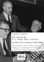 Sul socialismo e il futuro della sinistra. Scritti scelti e discorsi (1944-2000) libro