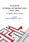 Transizioni in Europa e in America Latina (1945-1995). Storiografia, politica, istituzioni libro