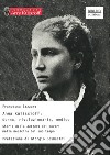 Anna Kuliscioff: donna, rivoluzionaria, medico. Storia della dottora dei poveri nella medicina del suo tempo libro
