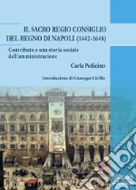 Il Sacro Regio Consiglio del Regno di Napoli (1442-1648). Contributo a una storia sociale dell'amministrazione