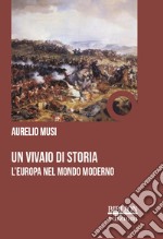 Un vivaio di storia. L'Europa nel mondo moderno libro usato