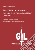 Socialismo e autonomia. Articoli scelti da «Nuova Repubblica» (1953-1957) libro