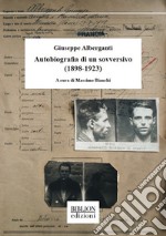 Giuseppe Alberganti. Autobiografia di un sovversivo (1898-1923)