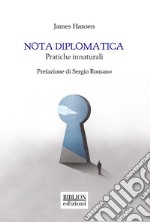 Nota diplomatica. Pratiche innaturali libro