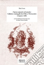 «Sposa amante ed amata». Galateo coniugale tra Otto e Novecento. Lingua e stile. Con la riedizione di un testo raro di Anna Vertua Gentile libro