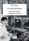 Gli anni dell'atomo. Storia dell'industria elettronucleare in Italia libro
