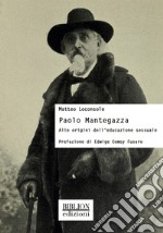 Paolo Mantegazza. Alle origini dell'educazione sessuale libro