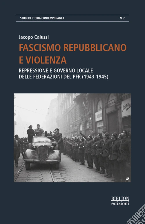Fascismo repubblicano e violenza. Repressione e governo locale delle federazioni del PFR (1943-1945)