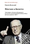 Ritornare a Severino. Testimonianze e riflessioni sull'insegnamento di Emanuele Severino all'Università Cattolica di Milano nell'anno accademico 1969-70 libro di Ramoscelli Roberto