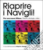 Riaprire i navigli! Per una nuova Milano. Visione, strategie, criteri libro