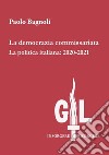 La democrazia commissariata. La politica italiana: 2020-2021 libro di Bagnoli Paolo