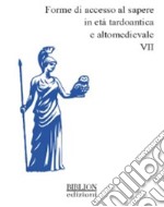 Forme di accesso al sapere in età tardoantica e altomedievale. Vol. 7 libro