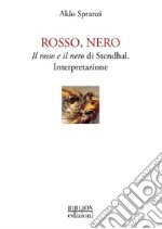 Rosso, nero. Il rosso e il nero di Stendhal. Interpretazione libro