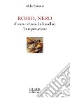 Rosso, nero. Il rosso e il nero di Stendhal. Interpretazione libro di Spranzi Aldo