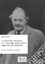 La dottrina fascista, o il fascismo nella storia superiore del pensiero libro