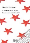En attendant Marx. Il marxismo in Italia dal 1945 al 1989 libro di Montanari Marcello