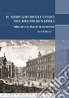 Il mercato degli uffici nel Regno di Napoli. Istituzioni e reti di potere in età moderna libro