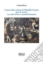 I musei nella scrittura di Théophile Gautier: jeux de miroirs tra critica d'arte e creatività letteraria libro