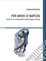 Per amor di battuta. Dario Fo e la reinvenzione della lingua scenica libro