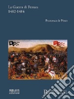 La guerra di Ferrara 1482-1484 libro