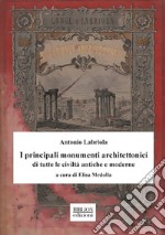 I principali monumenti architettonici di tutte le civiltà antiche e moderne libro