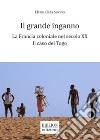 Il grande inganno. La Francia coloniale nel secolo XX: il caso del Togo libro