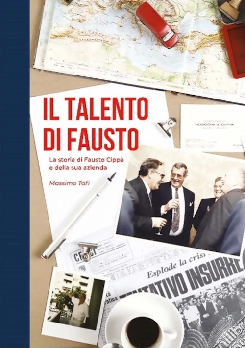 Il talento di Fausto. La storia di Fausto Cipp� e della sua azienda