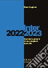 Inter 2022-2023. Pensieri e patemi di una stagione speciale libro di Gagliani Mam