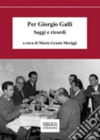 Per Giorgio Galli. Saggi e ricordi