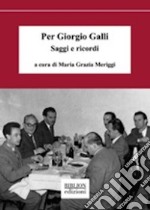 Per Giorgio Galli. Saggi e ricordi libro