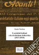 I socialisti italiani e la rivoluzione bolscevica (1917-1919) libro