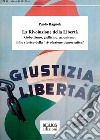 La rivoluzione della libertà. Gobettismo, giellismo, azionismo: il filo storico della «rivoluzione democratica» libro
