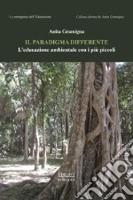 Il paradigma differente. L'educazione ambientale con i più piccoli libro