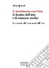 Il matrimonio con l'arte. Il destino dell'arte è di rimanere zitella? La risposta dell'economia dell'arte libro di Spranzi Aldo