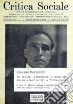 Giacomo Matteotti. Per la pace, la democrazia, il socialismo. Antologia degli scritti su «Critica Sociale» libro