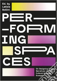 Per-forming spaces. On designing phygital narratives within the cultural heritage ecosystem libro