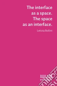 The interface as a space. The space as an interface libro