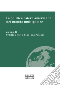 La politica estera americana nel mondo multipolare libro