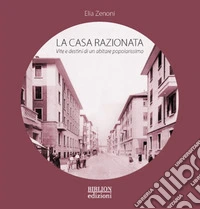 La casa razionata. Vita e destini di un abitare popolarissimo libro