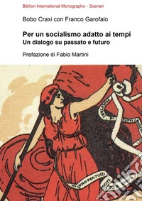 Per un socialismo adatto ai tempi. Un dialogo su passato e futuro libro