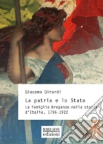 La patria e lo Stato. La famiglia Breganze nella storia d'Italia. 1796-1922 libro