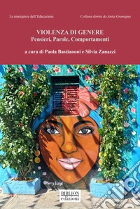 Violenza di genere. Pensieri, parole, comportamenti libro