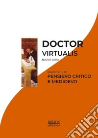 Doctor virtualis. Vol. 20: Pensiero critico e Medioevo libro