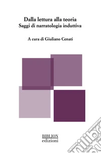 Dalla lettura alla teoria. Saggi di narratologia induttiva libro