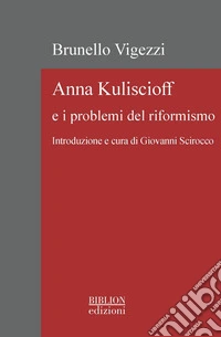 Anna Kuliscioff e i problemi del riformismo libro