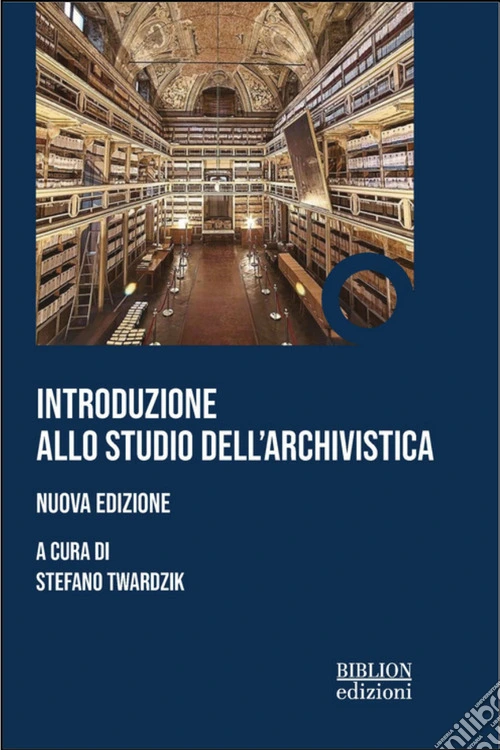 Introduzione allo studio dell'archivistica. Nuova ediz.