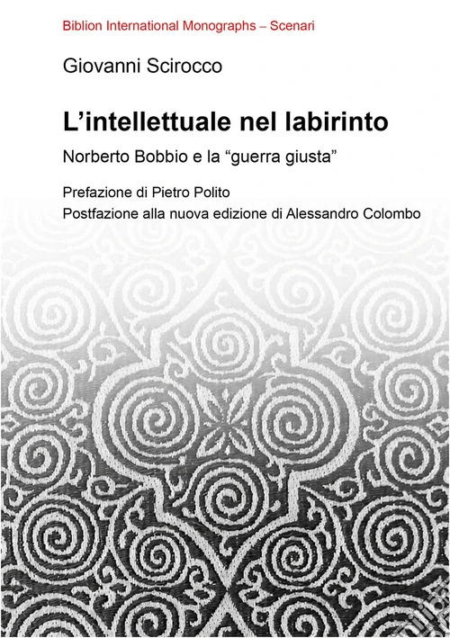L'intellettuale nel labirinto. Norberto Bobbio e la «guerra giusta»