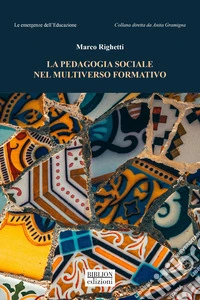 La pedagogia sociale nel multiverso formativo libro