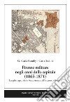 Firenze militare negli anni della capitale (1865-1871). Luoghi e spazi delle Forze Armate all'interno della città. Nuova ediz. libro